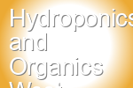 Hydroponics and Organics West